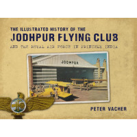 The Illustrated History of the Jodhpur Flying Club: And the Royal Air Force in Princely India