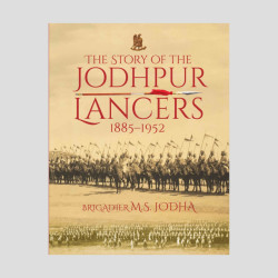 The Story of the Jodhpur Lancers 1885-1952